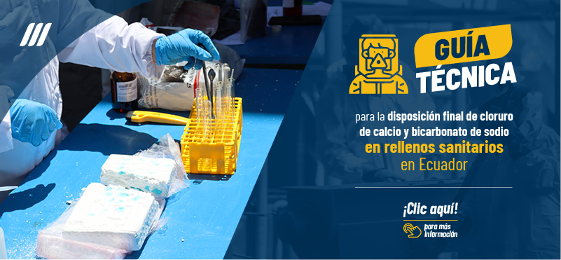 Guía técnica para la disposición ?nal de cloruro de calcio y bicarbonato de sodio en rellenos  sanitarios en el Ecuador